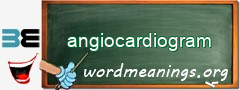 WordMeaning blackboard for angiocardiogram